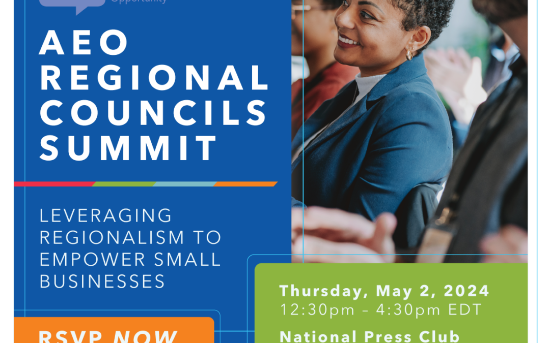Join Us! Register now for AEO’s Regional Councils Summit – Leveraging Regionalism to Empower Small Businesses