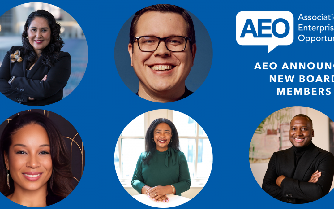 Association for Enterprise Opportunity (AEO) Welcomes Five Accomplished New Board Members